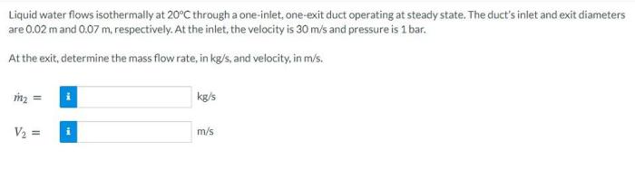 Liquid water flows isothermally at 20