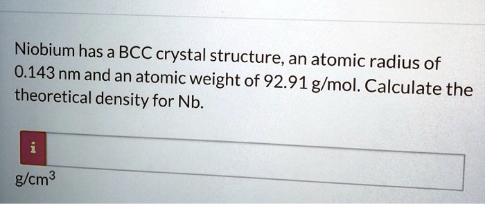 Niobium has a bcc crystal structure