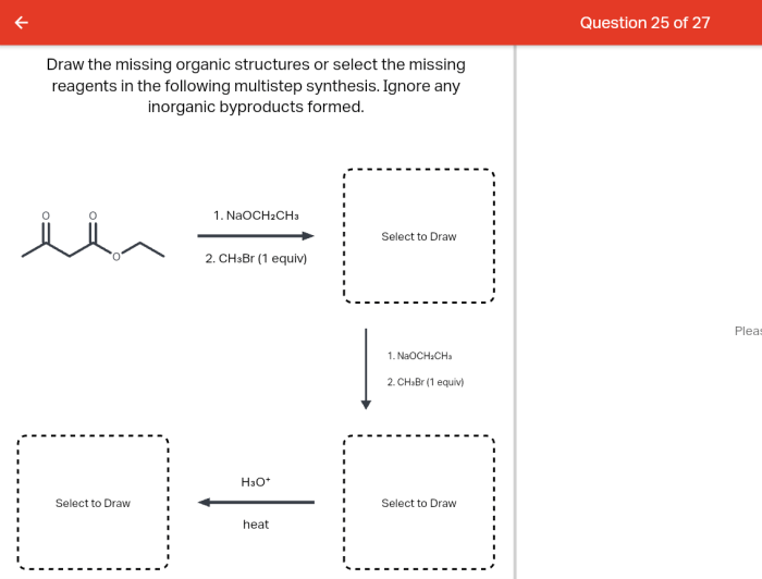 Draw the missing organic structures or select the missing reagents